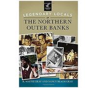 Legendary Locals Of The Northern Outer Banks