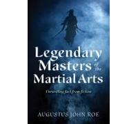 Legendary Masters Of The Martial Arts