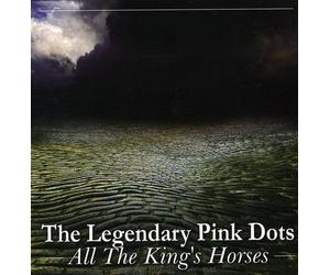 Legendary Pink Dots - All The King's Horses [Import]