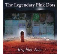 Legendary Pink Dots, the - Brighter Now [Import]
