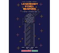 Legendary Pixel Weapons: A Fantasy Coloring Book for Kids Ages 4+ | 36 Guided Designs - Swords, Shields, Spears, Maces, Axes & Scythes
