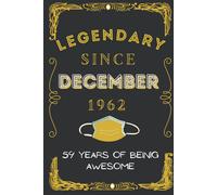 Legendary Since December 1962 59 Years Of Being Awesome: Happy Birthday/Anniversary Gift Ideas For Women, Men, Mom. Lined Notebook Journal 6 X 9 With Notes And Gift Card Alternative For Friends And Gi