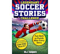 Legendary Soccer Stories Challenge: 25 Inspiring Soccer Stories for Kids 8-12 with Quizzes, Puzzles, & Activities