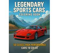 Legendary Sports Cars Coloring Book: An Adult Coloring Book Featuring 50 High-Performance Supercars, Classic Racers, and Modern Dream Cars
