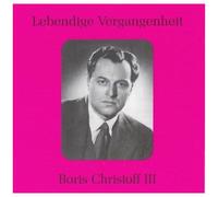 Legendary Voices: Boris Christoff Iii