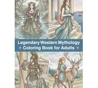 Legendary Western Mythology Coloring Book for Adults: Ancient Gods, Epic Heroes and Mythical Worlds | Relaxing Coloring Pages for Women