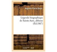Légende Biographique De Sainte-Aure, Abbesse