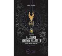 Légende Kingdom Hearts Iii (La) - Tome 2 : Partie 2 - Univers Et Décryptage