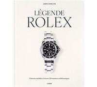 Légende Rolex: L'histoire de Rolex à travers 120 montres emblématiques