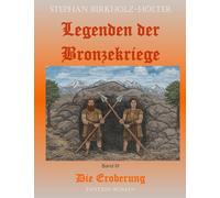 Legenden der Bronzekriege Band III: Die Eroberung