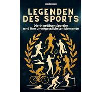 Legenden des Sports: Die 44 größten Athleten und ihre unvergesslichsten Momente