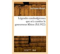 Légendes cambodgiennes que m'a contées le gouverneur Khieu