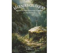 Légendes celtiques: Adaptées du folklore britannique et irlandais par Jean Deschamps