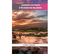 Légendes Celtiques : d'Écosse en Irlande