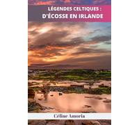 Légendes Celtiques : d'Écosse en Irlande