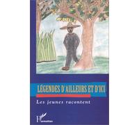 Legendes D'ailleurs Et D'ici Les Jeunes Racontent