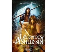 Légendes d'Ashur-Sîn - Tome 2 Azakhou