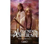 Légendes d'Ashur-Sîn - Tome 4 Antoum Anne Robillard (Auteur)