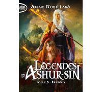 Légendes d'Ashur-Sîn - Tome 5 : Naroux