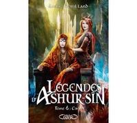Légendes d'Ashur-Sîn - Tome 6 Cinn Anne Robillard (Auteur)