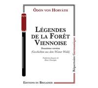 Legendes de la foret viennoise - deuxieme version Deuxième version - Odon Von Horvath - Du Brigadier Editions - broché - Théâtre
