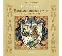 Légendes de la Garde: Bastian, loup solitaire et autres contes