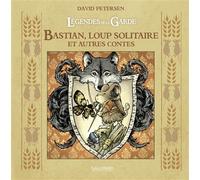 Légendes de la Garde Bastian, loup solitaire et autres contes - David Petersen - Gallimard Bd - cartonné - Bande dessinée