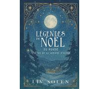 Légendes de Noël du monde: Contes de la lumière d’hiver