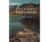 Légendes d'Ennorame Tome 2 - Nar Indis - Flore Lefèvre - Au Pluriel Les Editions - broché - Roman