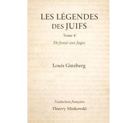 LÉGENDES DES JUIFS - TOME 4: De Josué aux Juges