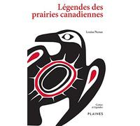 Legendes Des Prairies Canadiennes . Contes Et Legendes