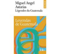 Légendes du Guatemala/Leyendas de Guatemala Edition bilingue français-espagnol - Leyendas de Guatemala - Miguel Angel Asturias - Gallimard - Poche - Dictionnaire et encyclopédie