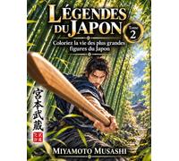 LÉGENDES DU JAPON 2: Coloriez la vie des plus grandes figures du Japon