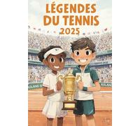 Légendes du tennis: Livre tennis: 50 portraits passionnants pour connaître les légendes d'aujourd'hui !