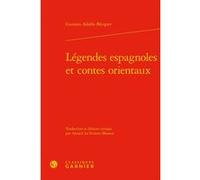 Légendes espagnoles et contes orientaux Gustavo Adolfo Becquer (Auteur), Alain Montandon (Direction), Françoise Lavocat (Direction)