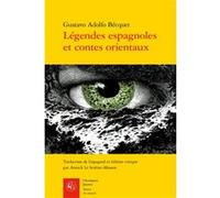 Légendes espagnoles et contes orientaux Gustavo Adolfo Becquer (Auteur), Annick Le Scoëzec Masson (Edité par)