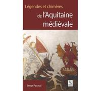 Légendes et chimères de l'Aquitaine médiévale
