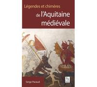 Légendes et chimères de l'Aquitaine médiévale - Serge Pacaud - Nouvelles Editions Sutton - broché - Contes / Légendes