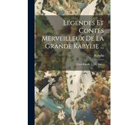 Légendes Et Contes Merveilleux De La Grande Kabylie ...: Texte Kabyle. 1.-[4.] Fasc...