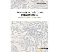Légendes et créatures folkloriques en Lyonnais, Forez et Beaujolais Sébastien Parra (Auteur)