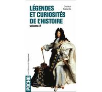Légendes et curiosités de l'histoire Vol 2