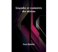 Légendes Et Curiosités Des Métiers