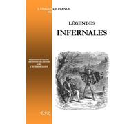 Légendes infernales. Relations et pactes des hôtes de l'enfer avec l'espèce humaine, par J. Collin de Plancy