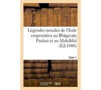Légendes morales de l'Inde empruntées au Bh gavata Purâna et au Mahâbhâ rata - Alfred Roussel - Hachette Bnf - broché - Livre