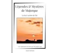 Légendes & Mystères de Majorque: La face cachée de l'île