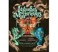 Légendes Mystérieuses - Un Voyage Illustré Dans L'univers Des Créatures Effrayantes Et Paranormales Du Monde Entier