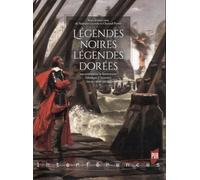 Légendes noires, légendes dorées: Ou comment la littérature fabrique l'histoire (XVIIe-XIXe siècle)