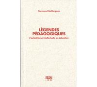 Légendes pédagogiques: L'autodéfense intellectuelle en éducation