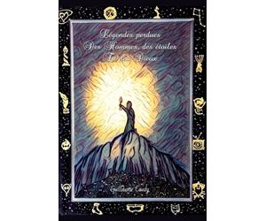 Légendes perdues des Hommes, des étoiles et des Dieux: Tome 1