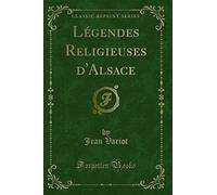Légendes Religieuses d'Alsace (Classic Reprint)